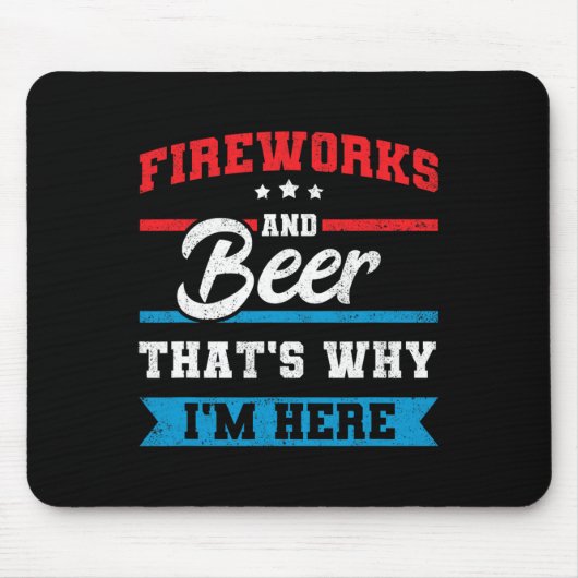 Vuurwerk en bier Daarom ben ik hier grappig 4e J Muismat (Voorkant)