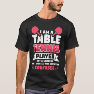 Vwol ik ben een tafeltennisspeler en geen godin t-shirt