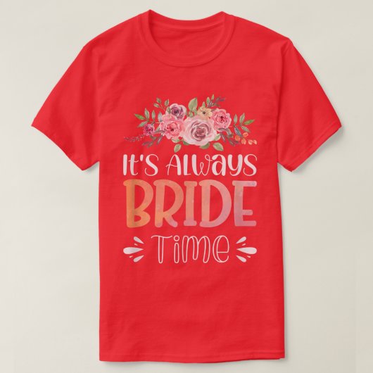 Vwol It's Always Bride Time1268 T-shirt (Design voorkant)
