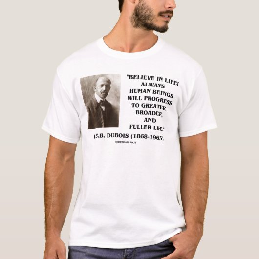 W.E.B. Du Bois gelooft altijd in het leven T-shirt (Voorkant)