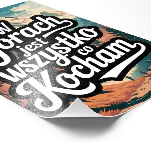 W górach jest wszystko co kocham foto afdruk (Hoek)