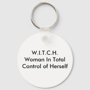W.I.T.C.H.Woman in Totale Controle van zich Sleutelhanger