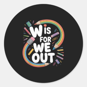W staat voor We zijn uit Docent Humor Scholen Uit Ronde Sticker