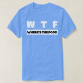 W T F overwegende dat het voedsel T-shirt (Design voorkant)
