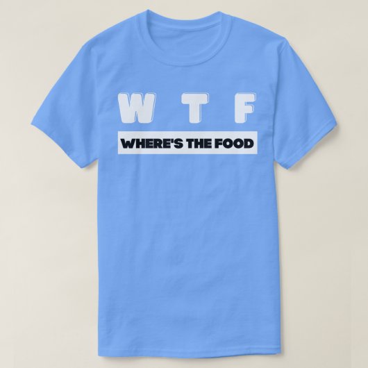 W T F overwegende dat het voedsel T-shirt (Design voorkant)