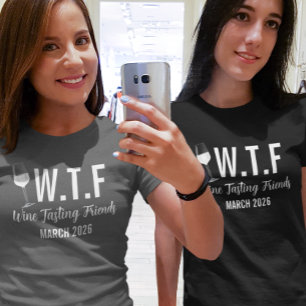 W T F wijnproeverij vrienden T-shirt