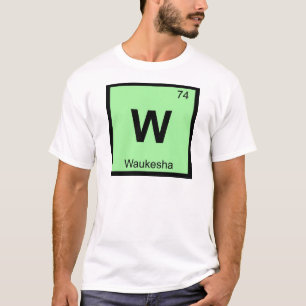 W - Waukesha Wisconsin Scheikunde Periodiek Systee T-shirt
