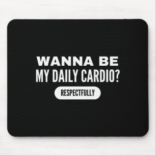 W Wees Mijn Dagelijkse Cardio Grappige Gym Spreuk Muismat