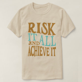 Waag het allemaal en bereik het t-shirt