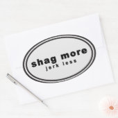 Waag meer. Bark Minder Parodie - "shag more jerk l Ovale Sticker (Envelop)
