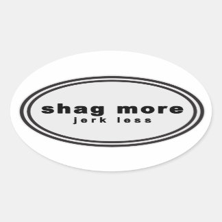 Waag meer. Bark Minder Parodie - "shag more jerk l Ovale Sticker