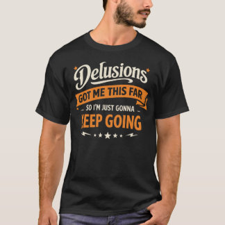 Waanideeën hebben me zover gebracht, dus ik ga doo t-shirt