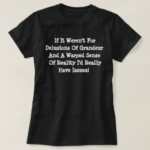 Waanideeën Van Grootsheid Vervormen De Realiteit G T-shirt