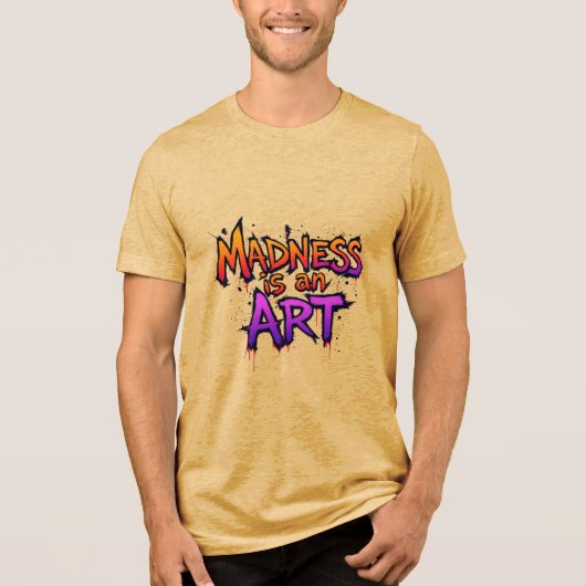 Waanzin is een kunst Tri-Blend shirt (Voorkant)