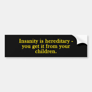 Waanzin is erfelijk bumpersticker