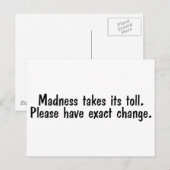 Waanzin neemt zijn tol alstublieft om exacte veran briefkaart (Voorkant / Achterkant)