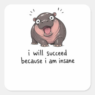 Waanzinnige Ambitie Nijlpaard - "Ik Zal Succeedere Vierkante Sticker