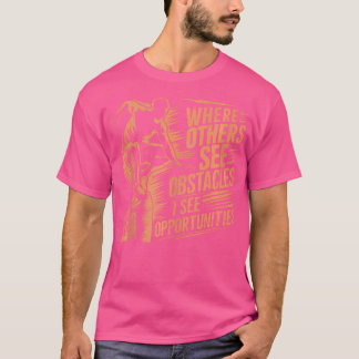 Waar anderen obstakels zien zie ik kansen Par T-shirt