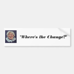 waar&apos is de vleesdame: "Waar is de verandering Bumpersticker