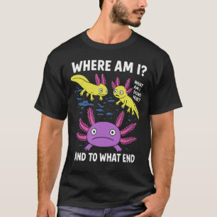Waar ben ik Wat doe ik hier En met welk doel Ax T-shirt