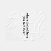 Waar ben je verdomme Loca geweest? Fleece Deken (Voorkant (Horizontaal))