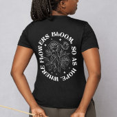 Waar bloemen bloeien, doet hoop - Inspirerend W T-shirt