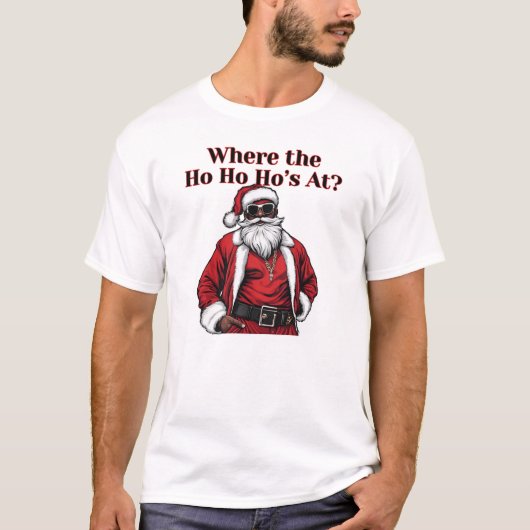 Waar de Ho Ho Ho is At, Grappig Cool Santa T-shirt (Voorkant)