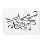 Waar de Wilde Dingen Grafisch Citaat zijn Magneet (Horizontaal)