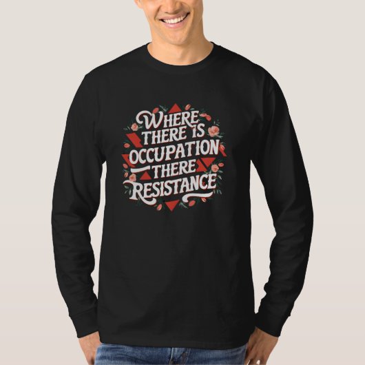Waar er bezetting is, verzet t-shirt (Voorkant)