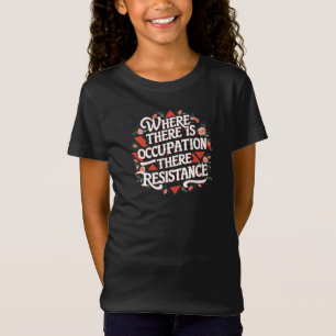 Waar er bezetting is, verzet t-shirt