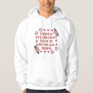 Waar Flowers bloom ook doet hopen op kerst Hoodie