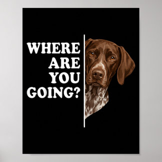 Waar Ga Je Naar Toe Duitse Staande Hond Poster