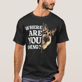 Waar Ga Je Naar Toe Funny Duitse Herdershond T-shirt