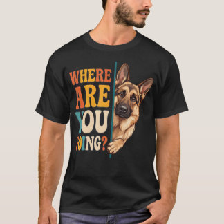 Waar Ga Je Naar Toe Grappige Duitse Herdershond T-shirt