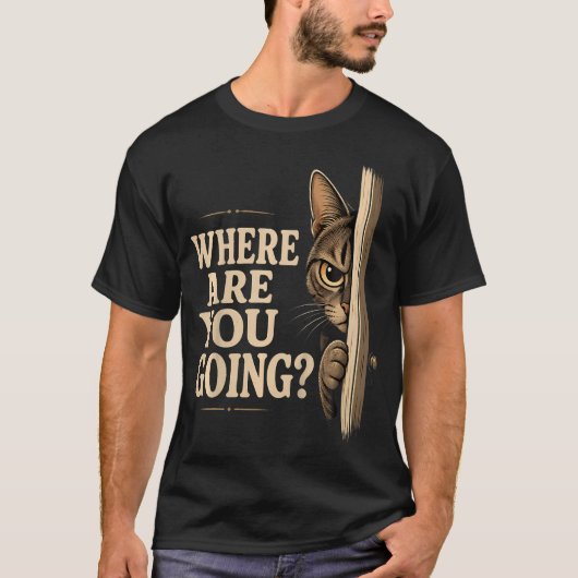 Waar Ga Je Naar Toe Grappige Katteneigenaar T-shirt (Voorkant)