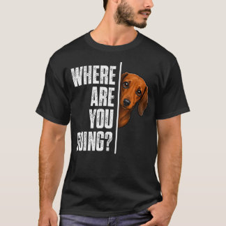 Waar Ga Je Naartoe Dachshund Grappige Wiener Hond T-shirt