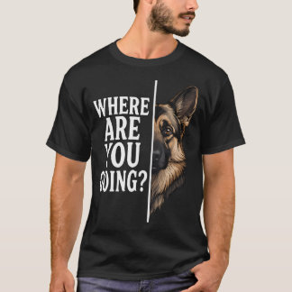 Waar Ga Je Naartoe Grappige Duitse Herdershond T-shirt