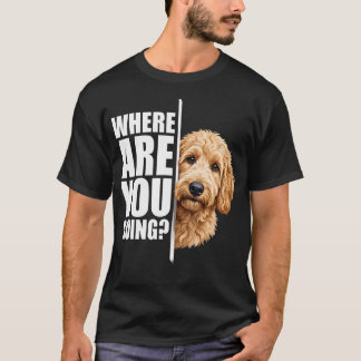 Waar Ga Je Naartoe Grappige Goldendoodle Hond T-shirt