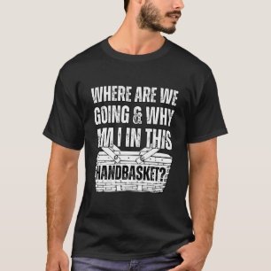 Waar gaan we heen en waarom ben ik in deze handgre t-shirt