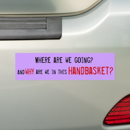 Waar gaan we heen? Waarom zitten we in deze han.. Bumpersticker (Op auto)