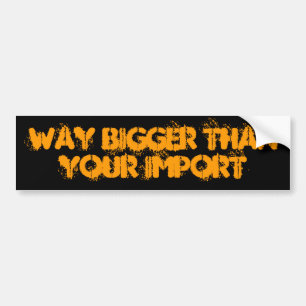 WAAR GROTER DAN JE importproducten Bumpersticker