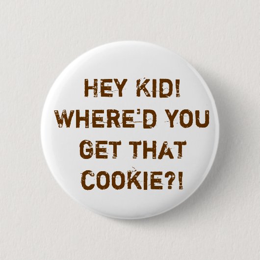 Waar heb je dat koekje vandaan? ronde button 5,7 cm (Voorkant)