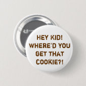 Waar heb je dat koekje vandaan? ronde button 5,7 cm (Voorkant /achterkant)