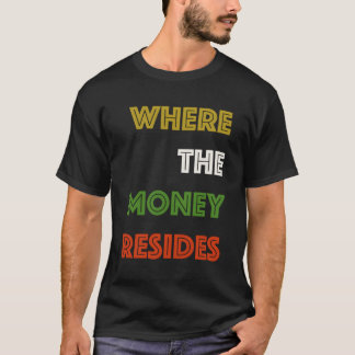 Waar het geld zich bevindt t-shirt