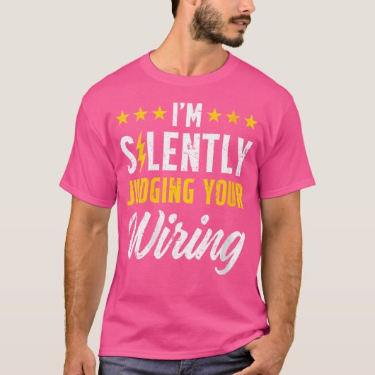 Waar ik je bedrading stil aan het beoordelen ben E T-shirt (Voorkant)