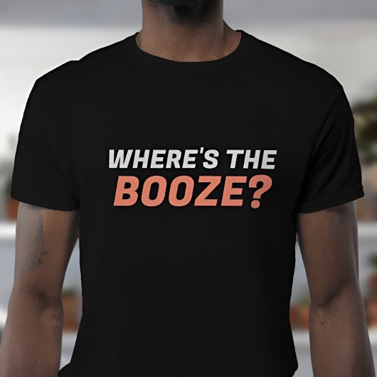 Waar is de Booze Sarcastic? T-shirt
