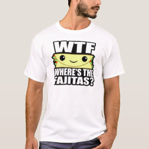 Waar is de Fajitas? T-shirt