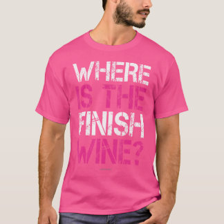 Waar Is De Finish Wijn Grappige Hardlopende Vrouwe T-shirt
