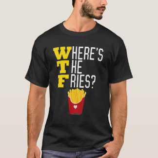 Waar is de frietjes WTF Funny Junk Food Meme T-shirt