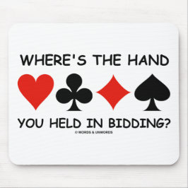 Waar is de hand die je bij het bieden had? muismat